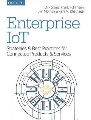 Image for Enterprise IoT: Strategies and Best Practices for Connected Products and Services Enterprise IoT: Strategies and Best Practices for Connected Products and Services