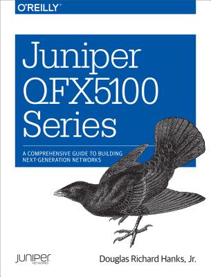 Image for Juniper QFX5100 Series: A Comprehensive Guide to Building Next-Generation Networks