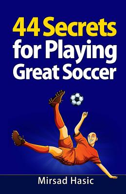 44 Secrets for Playing Great Soccer