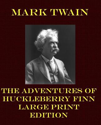 Adventures of Huckleberry Finn - Large Print Edition