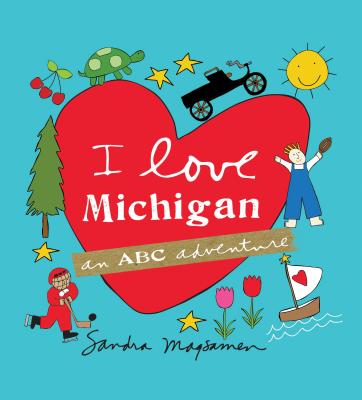 I Love Michigan: A Great Lakes State Alphabet Book for Toddlers and Families (ABC Adventure)