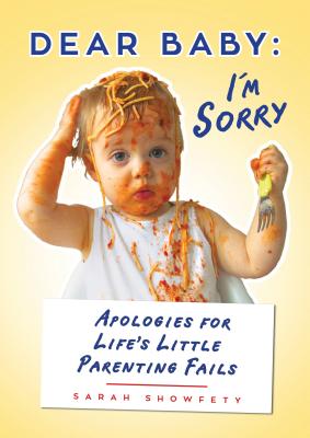 Image for Dear Baby: I'm Sorry.: Apologies for Life's Little Parenting Fails Dear Baby: I'm Sorry.: Apologies for Life's Little Parenting Fails