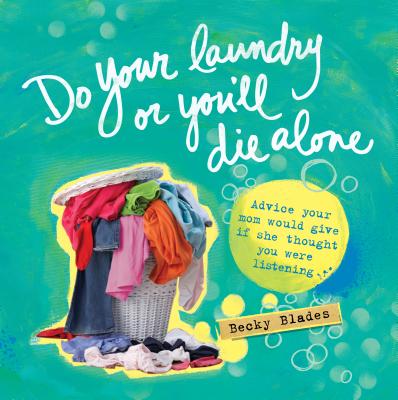 Do Your Laundry or You'll Die Alone: Advice Your Mom Would Give if She Thought You Were Listening (fun back-to-school college care package gift)