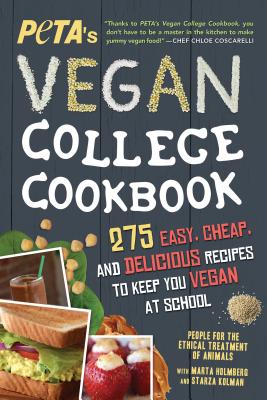 PETA's Vegan College Cookbook: 275 Easy, Cheap, and Delicious Recipes to Keep You Vegan at School