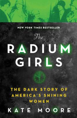 The Radium Girls (The Dark Story of America's Shining Women)