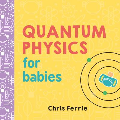 QUANTUM PHYSICS FOR BABIES