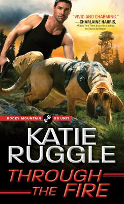 Through the Fire (Rocky Mountain K9 Unit)