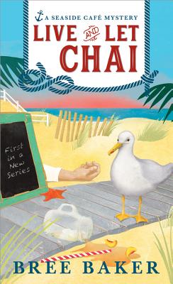 Live and Let Chai (Seaside Caf Mysteries)