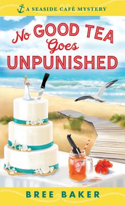 No Good Tea Goes Unpunished (Seaside Caf Mysteries)