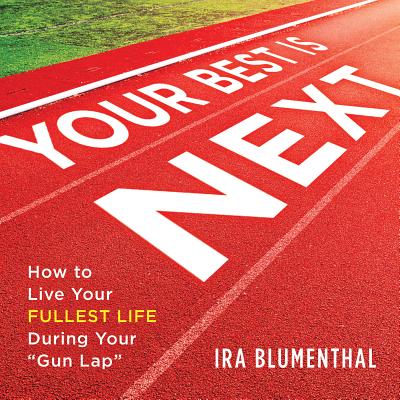 Image for Your Best Is Next: How to Live Your Fullest Life During Your Your Best Is Next: How to Live Your Fullest Life During Your