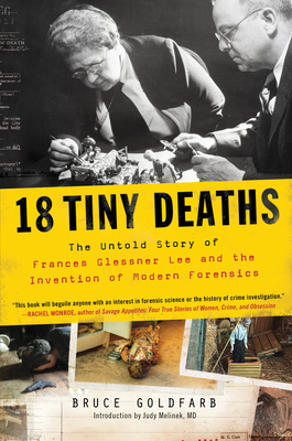 Image for 18 Tiny Deaths: The Untold Story of Frances Glessner Lee and the Invention of Modern Forensics