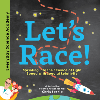Let's Race!: Understand Einstein's Special Relativity Through Fun and Exciting Examples - From the #1 Science Author for Kids (Includes Experiment . and More!) (Everyday Science Academy)