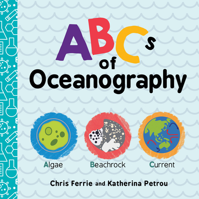 ABCs of Oceanography: Learn about Sea Creatures, Marine Biology, and More with this Essential Ocean Board Book from the #1 Science Author for Kids (Baby University)