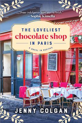 Loveliest Chocolate Shop in Paris: A Novel in Recipes