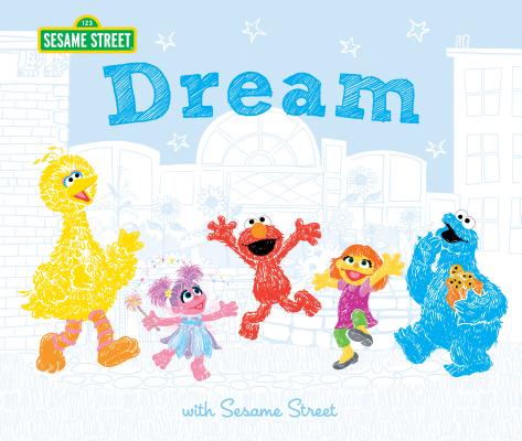 Image for Dream: with Sesame Street - An Inspirational Book for Kids with Elmo, Abby Cadabby, and Friends! (Keepsake Gift Books for any Occasion) (Sesame Street Scribbles) Dream: with Sesame Street - An Inspirational Book for Kids with Elmo, Abby Cadabby, and Friends! (Keepsake Gift Books for any Occasion) (Sesame Street Scribbles)