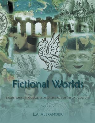 Fictional Worlds: Traditions in Narrative and the Age of Visual Culture, Vols. I-IV (Storytelling on Screen)