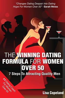 Image for The Winning Dating Formula For Women Over 50: 7 Steps To Attracting Quality Men