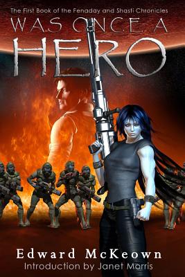 Was Once A Hero: First Book in the Shasti and Fenaday Chronicles (The Fenaday and Shasti Chronicles)