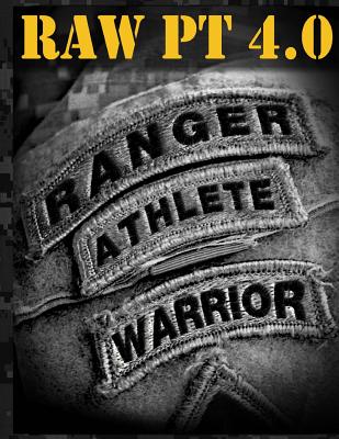Ranger Athlete Warrior 4.0: The Complete Guide to Army Ranger Fitness