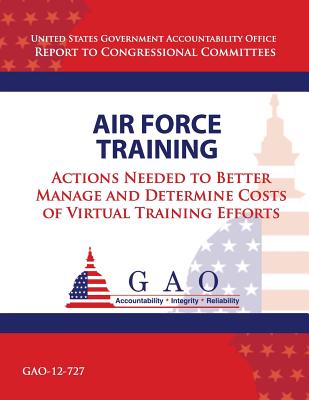 Air Force Training: Actions Needed to Better Manage and Determine Costs of Virtual Training Efforts