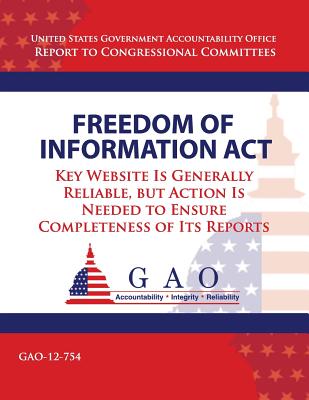 Freedom of Information Act: Key Website Is Generally Reliable, but Action Is Needed to Ensure Completeness of Its Reports