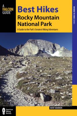 Best Hikes Rocky Mountain National Park: A Guide to the Park's Greatest Hiking Adventures (Regional Hiking Series)