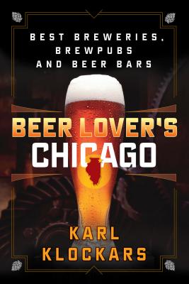 Image for Beer Lover's Chicago: Best Breweries, Brewpubs, and Beer Bars