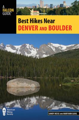 Best Hikes Near Denver and Boulder (Best Hikes Near Series)