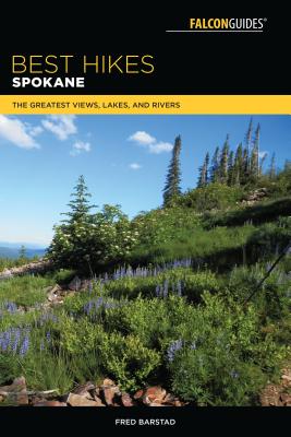 Best Hikes Spokane: The Greatest Views, Lakes, and Rivers (Best Hikes Near Series)