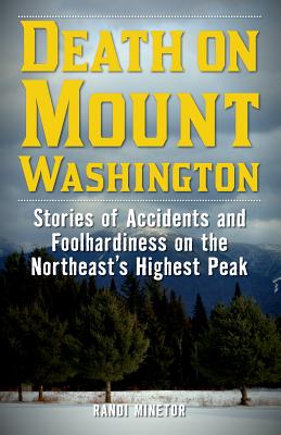Death on Mount Washington: Stories of Accidents and Foolhardiness on the Northeast's Highest Peak (Non-Fiction)