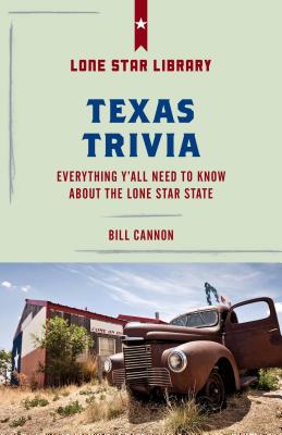 Texas Trivia: Everything Y'all Need to Know about the Lone Star State (Lone Star Library)