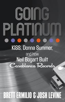 Going Platinum: Kiss, Donna Summer, and How Neil Bogart Built Casablanca Records