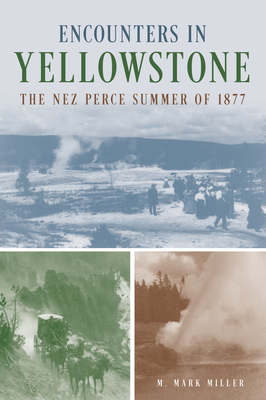 Encounters in Yellowstone: The Nez Perce Summer of 1877