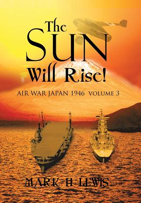 The sun will rise!: AIR WAR JAPAN 1946 volume 3