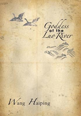 Goddess of the Luo River: Selected Plays by Wang Haiping