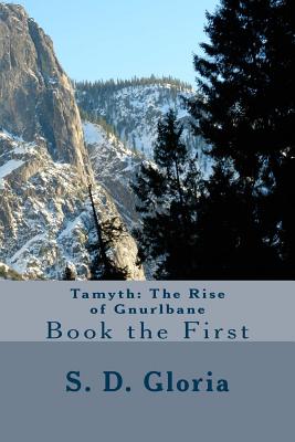 Tamyth: The Rise of Gnurlbane (The Tamyth Trilogy) (Volume 1)
