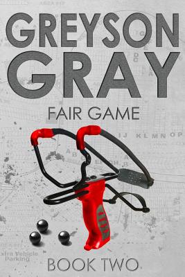 Image for Greyson Gray: Fair Game (The Greyson Gray Series) Greyson Gray: Fair Game (The Greyson Gray Series)
