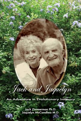 Image for Jack and Jaquelyn, an Adventure in Evolutionary Intimacy Jack and Jaquelyn, an Adventure in Evolutionary Intimacy