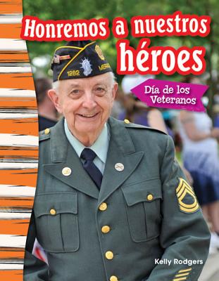 Honremos a nuestros hroes: Da de los Veteranos (Remembering Our Heroes: Veterans Day) (Spanish Version) (Social Studies Readers : Content and Literacy) (Spanish Edition)