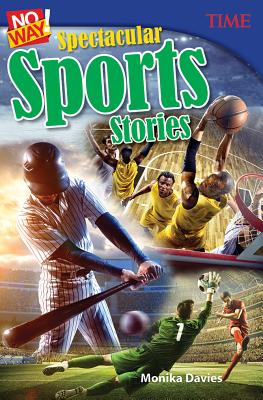 No Way! Spectacular Sports Stories (Time(r) Informational Text)