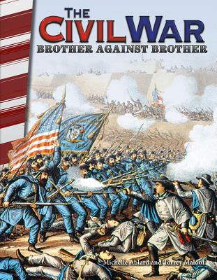 The Civil War: Brother Against Brother (Historical Social Studies 4th/5th grade Reader) (Primary Source Readers)