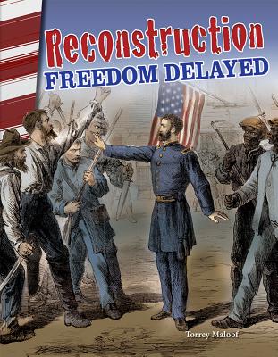 Reconstruction: Freedom Delayed - Social Studies Book for Kids - Great for School Projects and Book Reports (Social Studies: Informational Text)