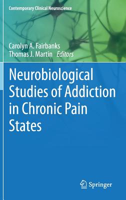 Neurobiological Studies of Addiction in Chronic Pain States (Contemporary Clinical Neuroscience, 17)