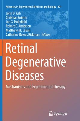 Retinal Degenerative Diseases: Mechanisms and Experimental Therapy (Advances in Experimental Medicine and Biology)
