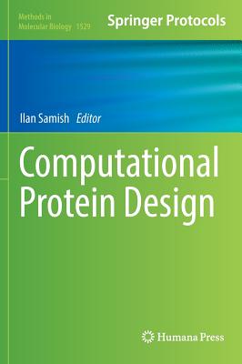 Computational Protein Design (Methods in Molecular Biology, 1529)