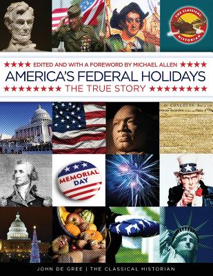 America's Federal Holidays: The True Story
