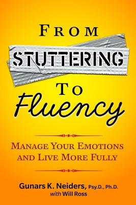 Image for From Stuttering to Fluency: Manage Your Emotions and Live More Fully From Stuttering to Fluency: Manage Your Emotions and Live More Fully