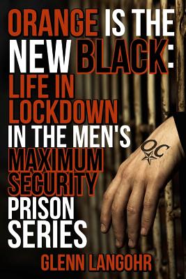 Orange is the New Black: LIfe in Lockdown in the Men's Maximum Security Prisons Series