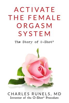 Activate the Female Orgasm System: The Story of O-Shot