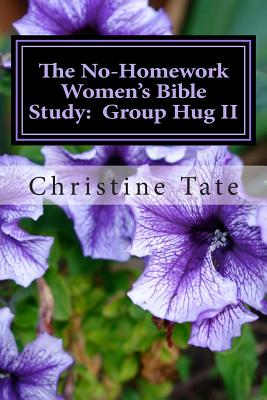The No-Homework Women's Bible Study: Group Hug II
